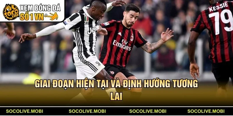 Giai đoạn hiện tại và định hướng tương lai